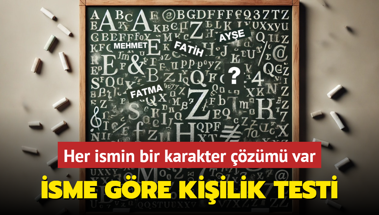 sme gre kiilik testi! Mehmet'ler mantkl, Aye'ler iyimser, Merve'lerin sezgileri gl