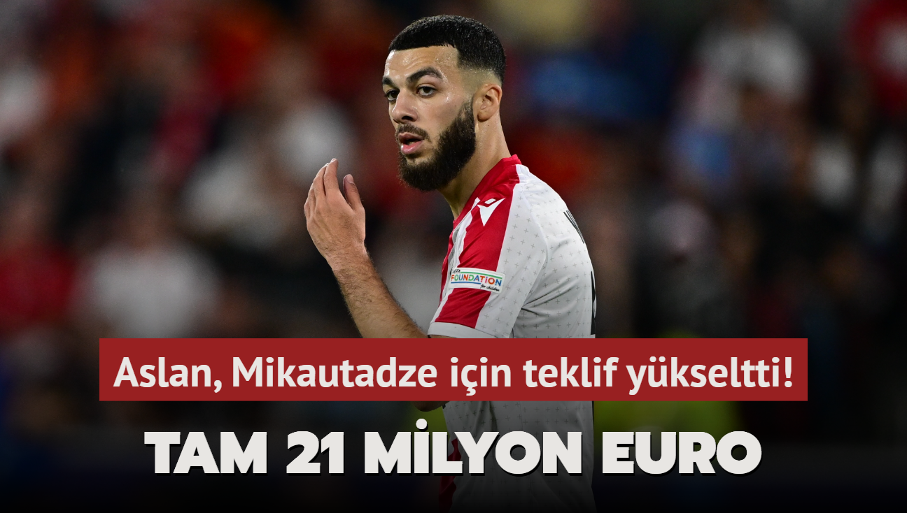 Aslan, Mikautadze iin teklif ykseltti! Tam 21 milyon euro...