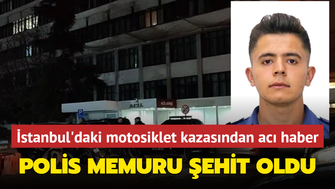 stanbul'daki motosiklet kazasndan ac haber: Polis memuru ehit oldu