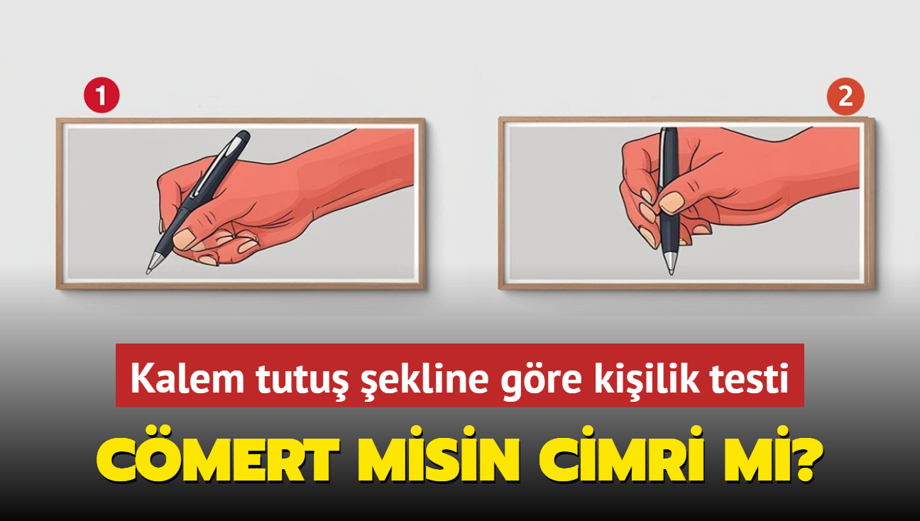 Kiilik testi: Kalem tutu ekli cmert misin cimri mi ortaya karyor! Tek soruda para hrsn ren