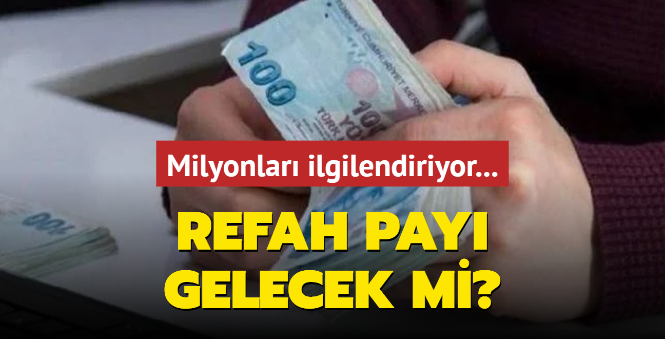 Emekli ve memura refah pay verilecek mi" Milyonlar ilgilendiriyor... 