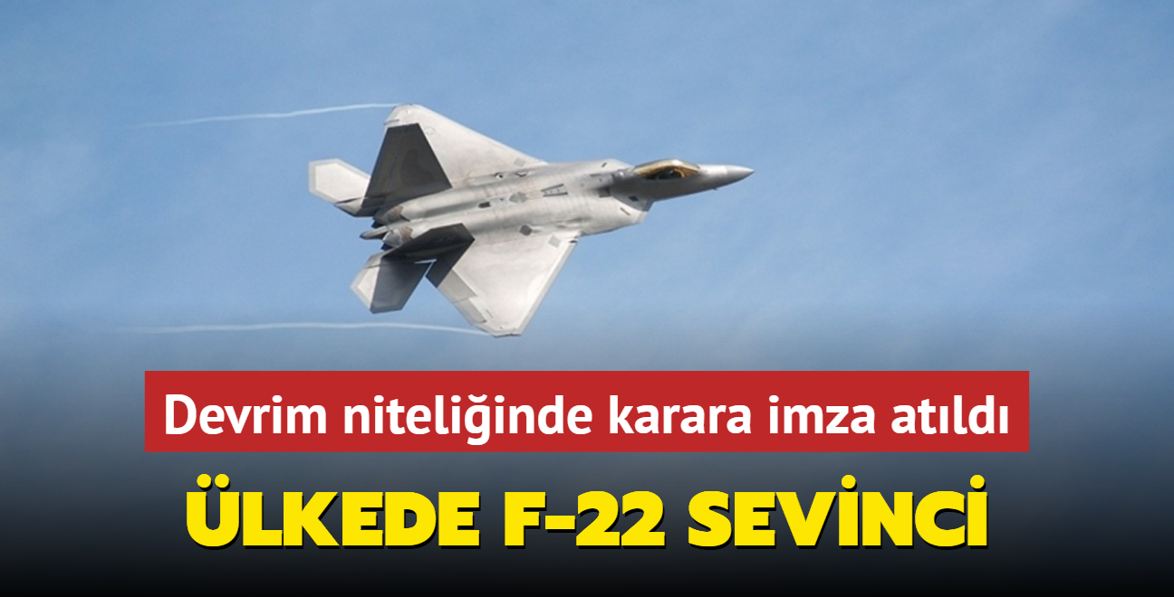 lkede F-22 sevinci: Devrim niteliinde karara imza atld