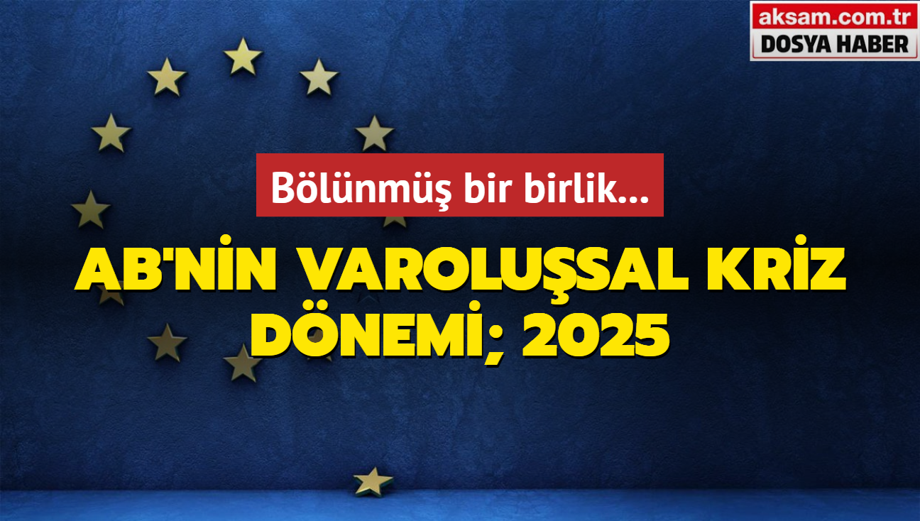 2025 yl AB yaps iin varolusal bir kriz dnemi olacak!