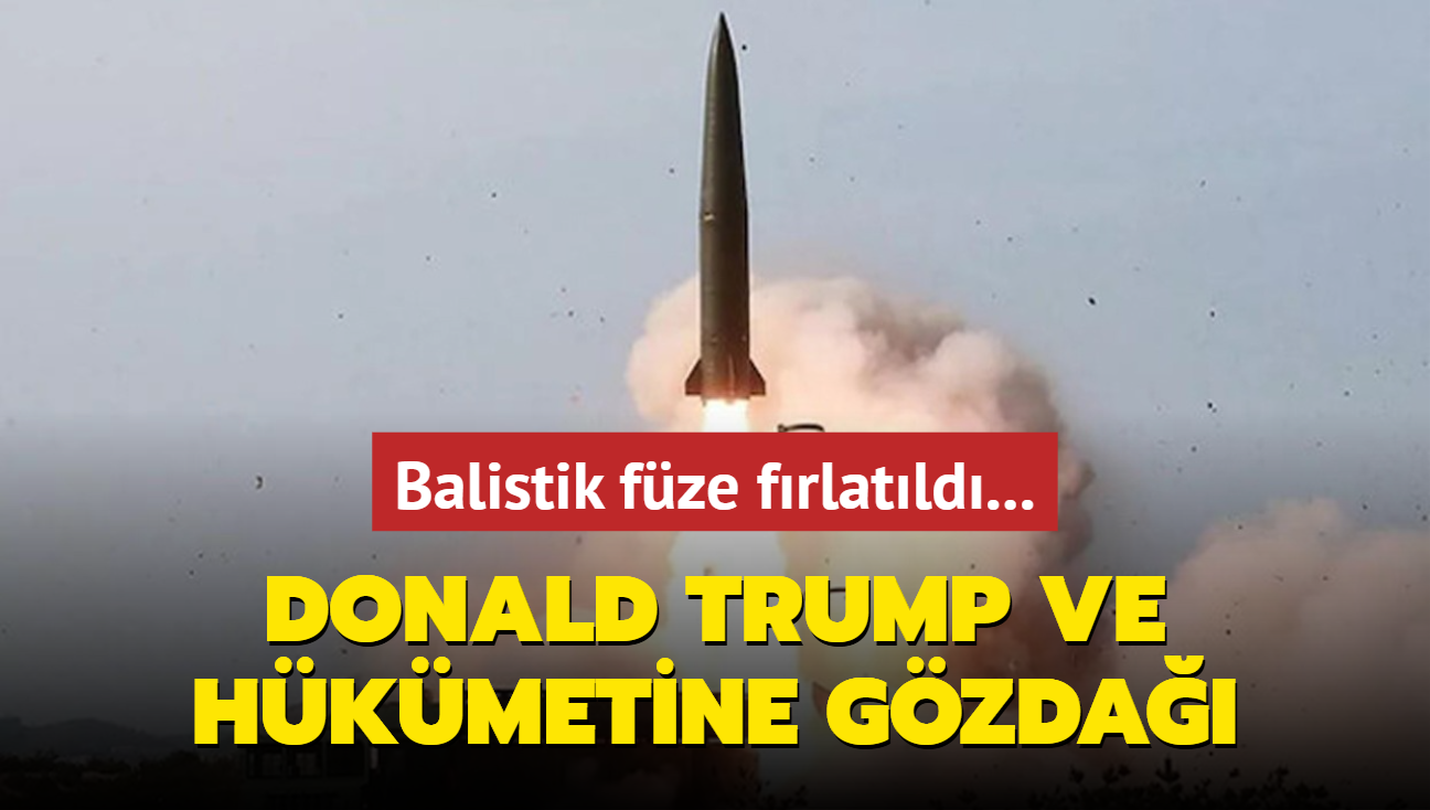 Balistik fze frlatld... Donald Trump ve hkmetine gzda