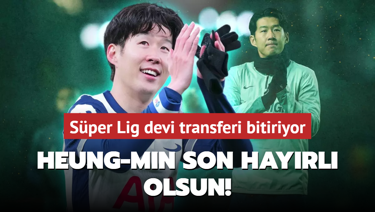 Heung-min Son hayrl olsun! Sper Lig devi transferi bitiriyor