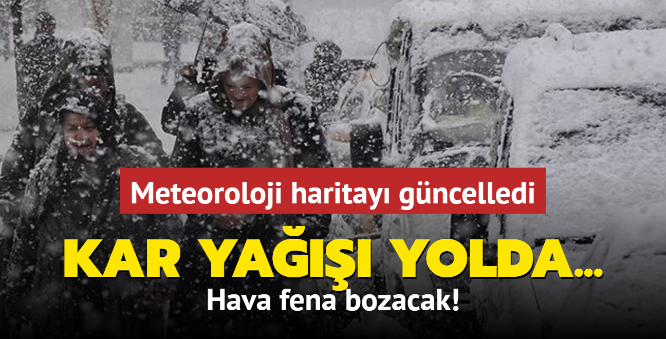 Meteoroloji haritay gncelledi... Kar ya yolda: Hava fena bozacak!