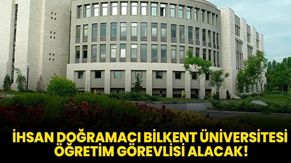 hsan Doramac Bilkent niversitesi retim Grevlisi alacak!