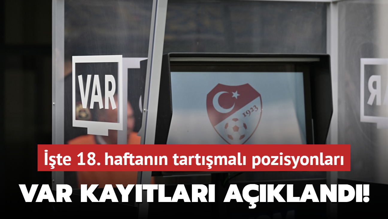 VAR kaytlar akland! te 18. haftann tartmal pozisyonlar