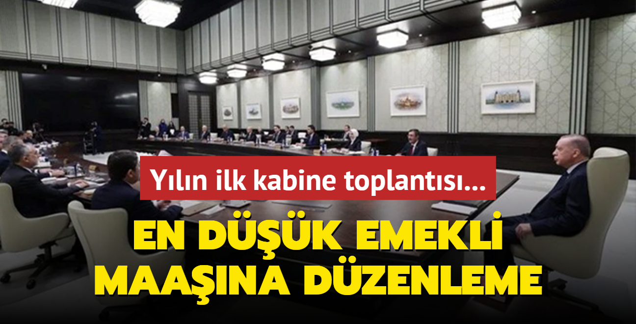 Yln ilk kabine toplants... En dk emekli maana dzenleme