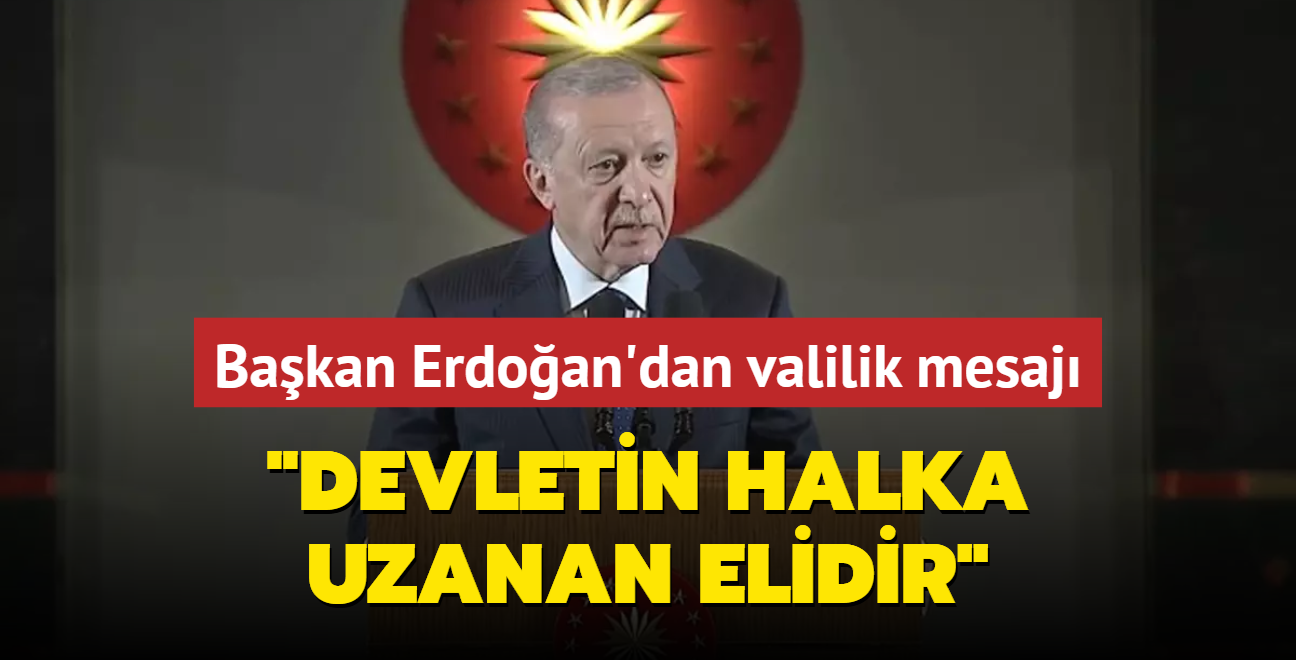 Bakan Erdoan'dan valilik mesaj: Devletin halka uzanan elidir