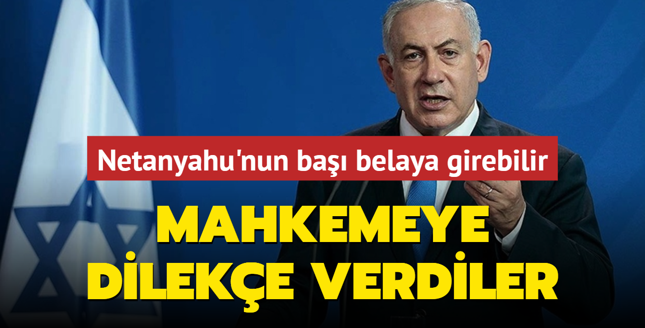 Netanyahu'nun ba belaya girebilir: Mahkemeye dileke verdiler