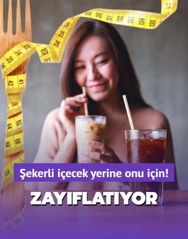 ekerli iecek yerine onu iin: Zayflatyor