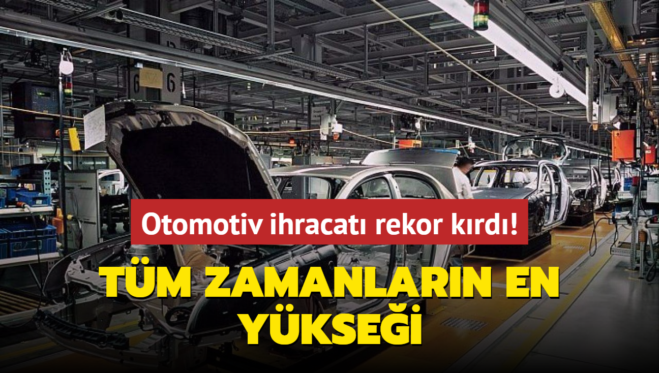 Tm zamanlarn en yksei... Otomotiv ihracat rekor krd!