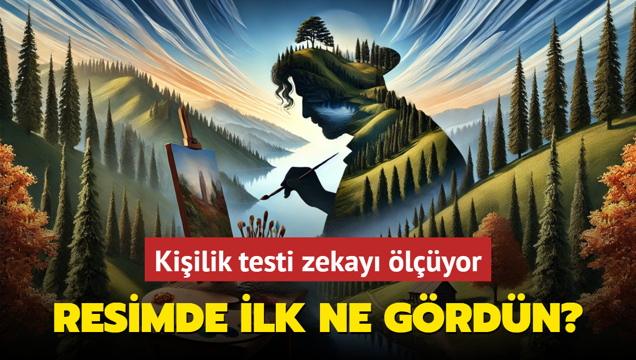 Resimde ilk ne grdn" Kiilik testi zekay lyor! Ressam m doa m grdn"