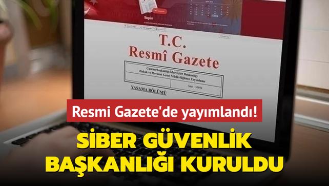 Resmi Gazete'de yaymland! Siber Gvenlik Bakanl kuruldu