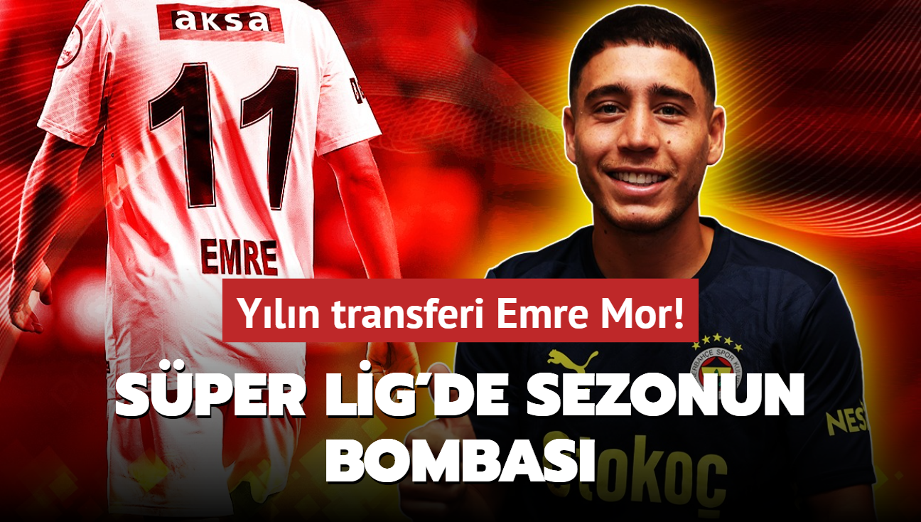 Yln transferi! Emre Mor imzay atyor: Sper Lig'de sezonun bombas