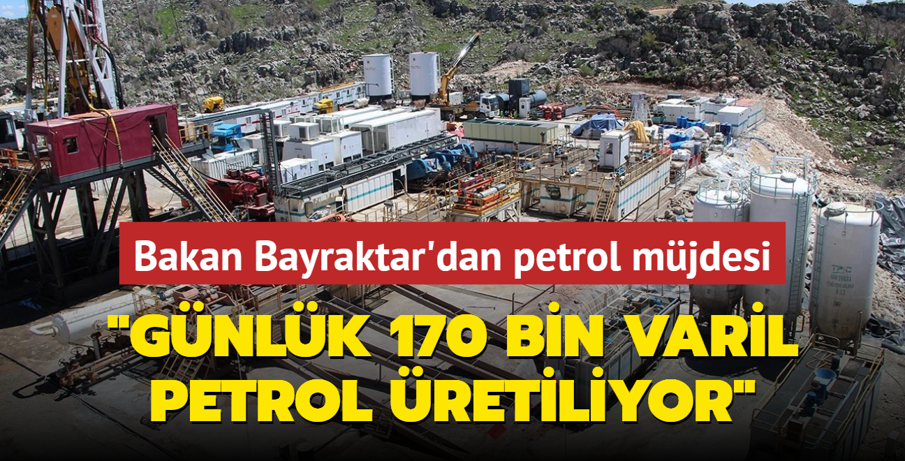 Bakan Bayraktar'dan petrol mjdesi: Gnlk 170 bin varil petrol retiliyor