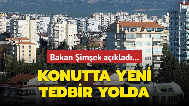 Bakan imek aklad... Konutta yeni tedbir yolda