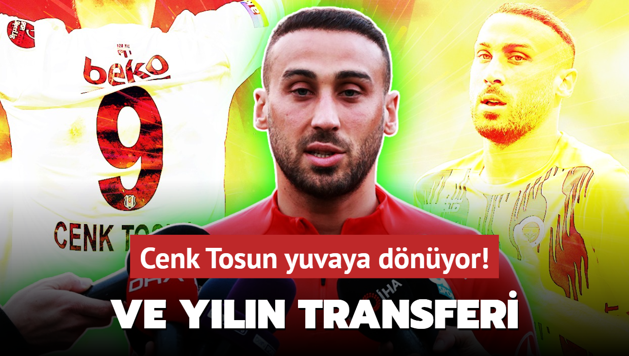 Beklenen oldu! Cenk Tosun yuvaya dnyor: Sper Lig'de yln transferi