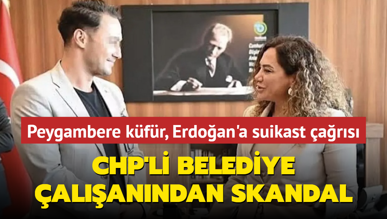 CHP'li belediye alanndan skandal paylam! Peygambere kfr, Bakan Erdoan'a suikast ars