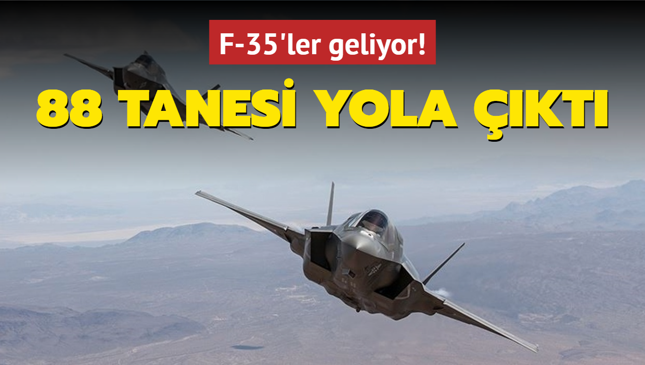 F-35'ler geliyor: 88 tanesi yola kt