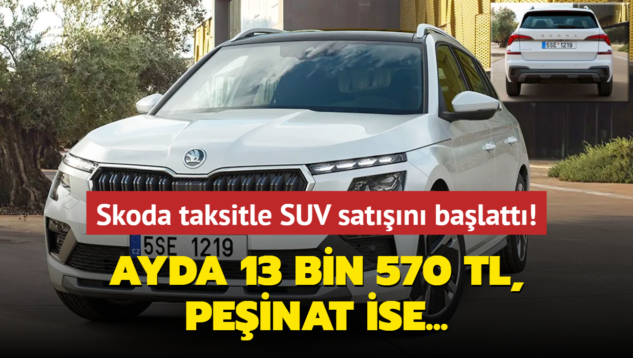 Skoda yapacan yapt: Yeni ylda taksitle SUV sat! Ayda 13 bin 570 TL, peinat ise...