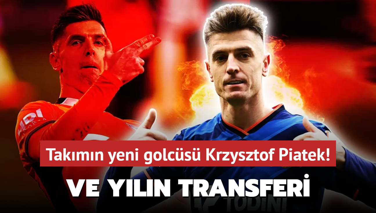 Yln transferi! Takmn yeni golcs Krzysztof Piatek: Sper Lig devine imzay atyor