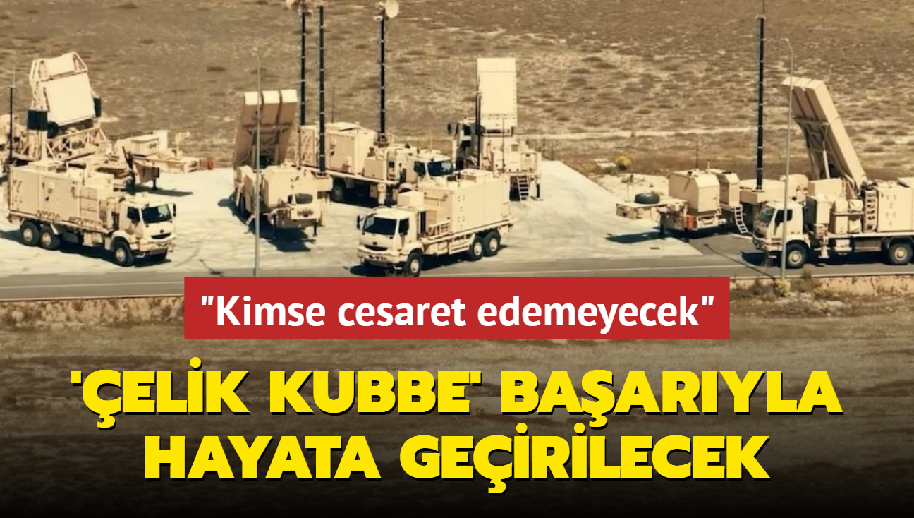 'elik Kubbe' baaryla hayata geirilecek