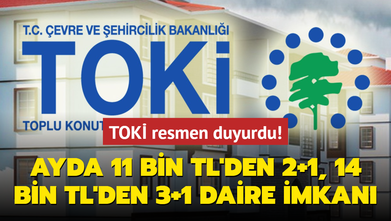 TOK resmen duyurdu: Ayda 11 bin TL'den 2+1, 14 bin TL'den 3+1 daire imkan! Bavuru tarihi...