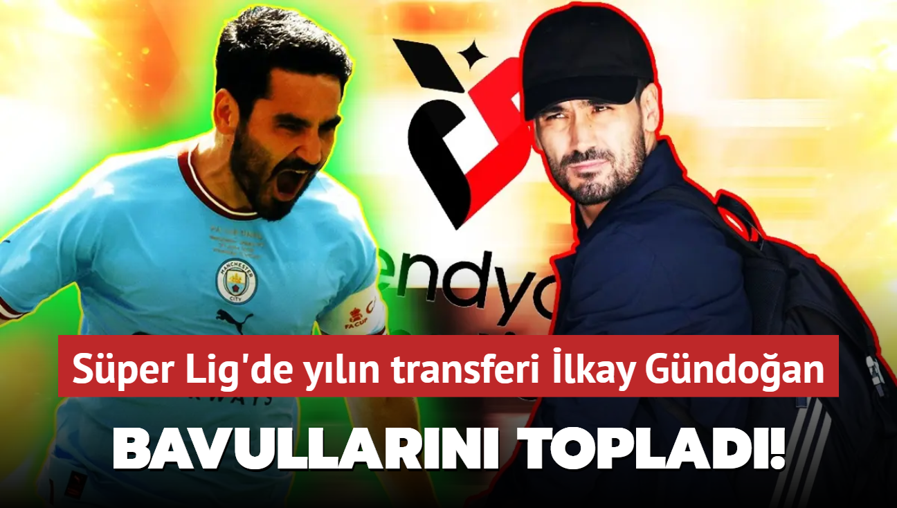 Bavullarn toplad! Takmn yeni orta sahas lkay Gndoan: Sper Lig'de yln transferi