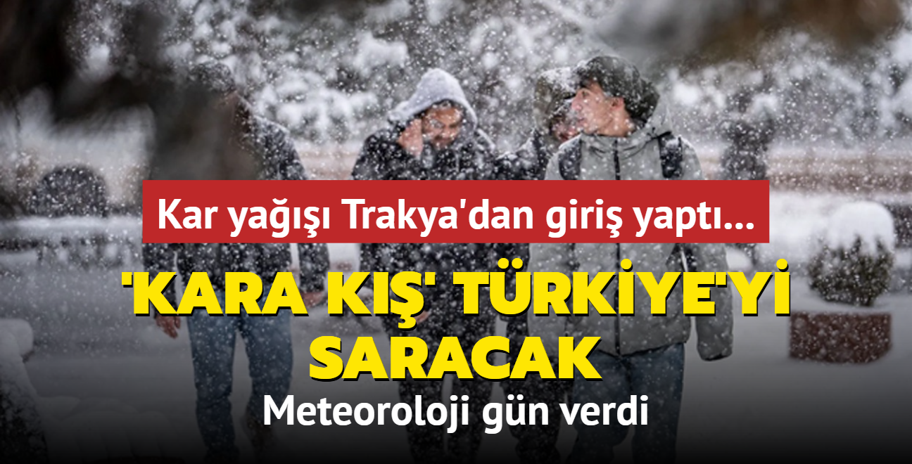 Kar ya Trakya'dan giri yapt... 'Kara k' Trkiye'yi saracak