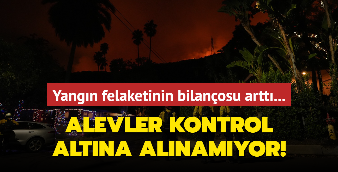 Yangn felaketinin bilanosu artt... Alevler kontrol altna alnamyor!