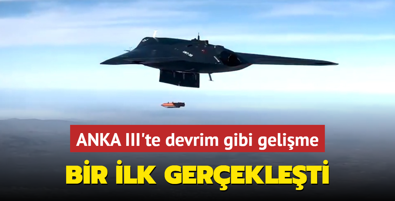 ANKA III'te devrim gibi gelime! Resmen bir ilk gerekleti