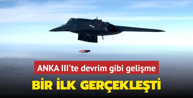 ANKA III'te devrim gibi gelime! Resmen bir ilk gerekleti