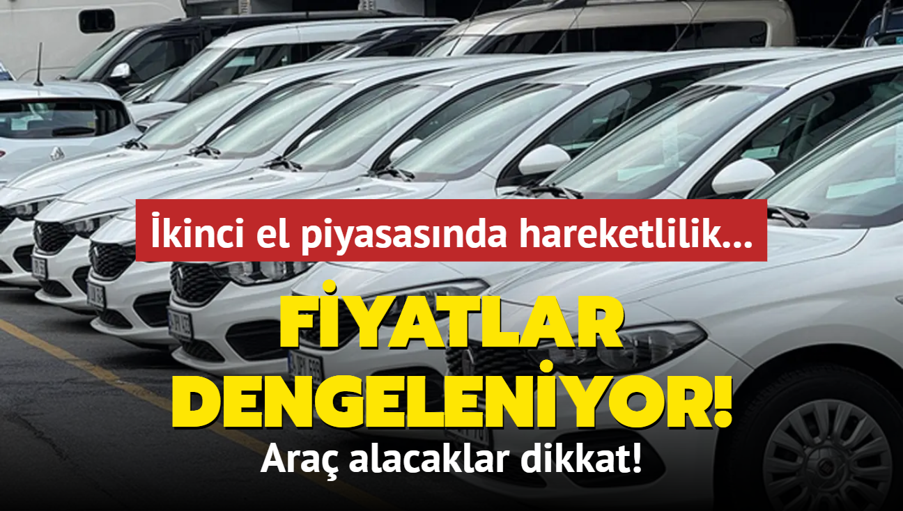 kinci el piyasasnda hareketlilik... Ara alacaklar dikkat: Fiyatlar dengeleniyor!