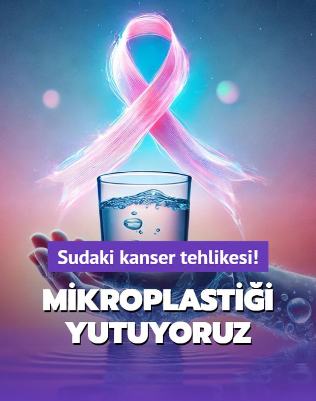 Sudaki kanser tehlikesi! Gzle grlmyor ama  mikroplastii yutuyoruz