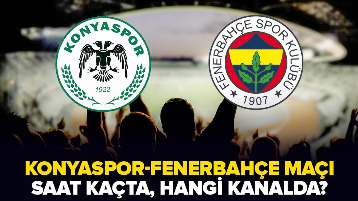 Konyaspor-Fenerbahe ma bugn saat kata, hangi kanalda" Konyaspor-Fenerbahe ma ifresiz mi"