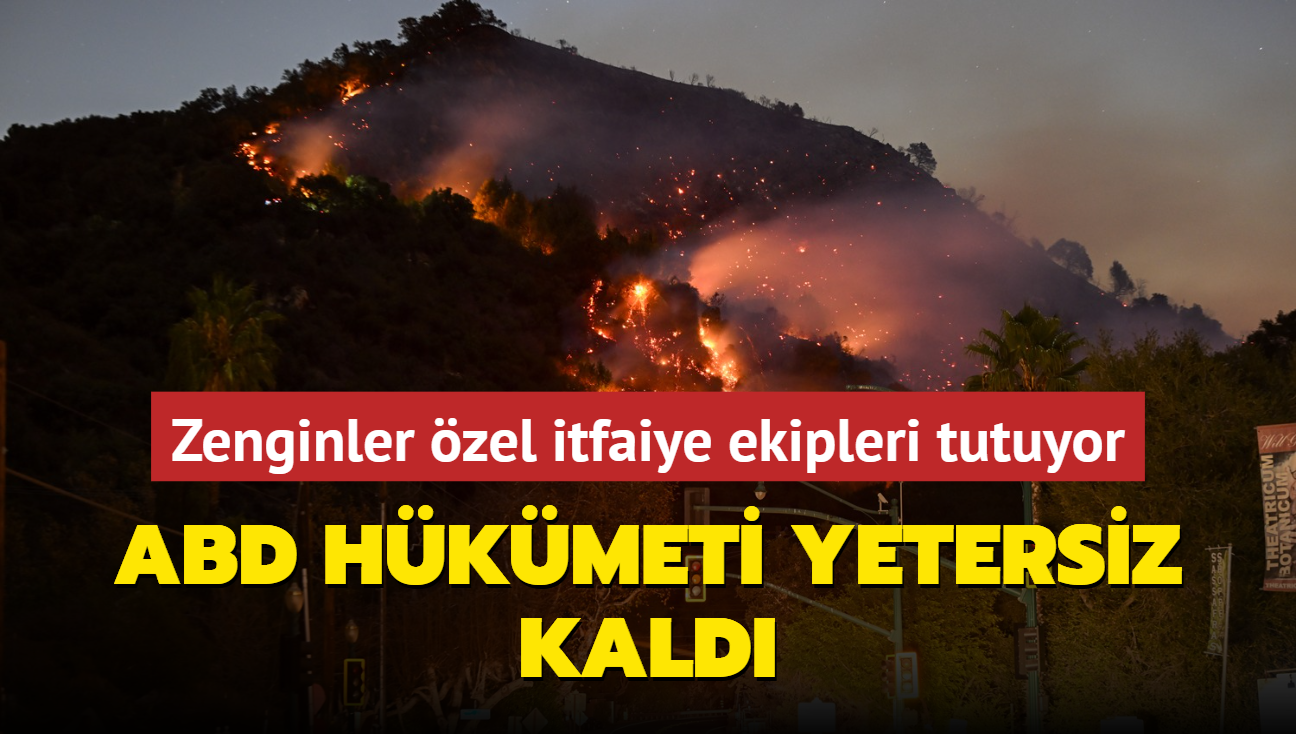 ABD hkmeti yetersiz kald... Zenginler zel itfaiye ekipleri tutuyor