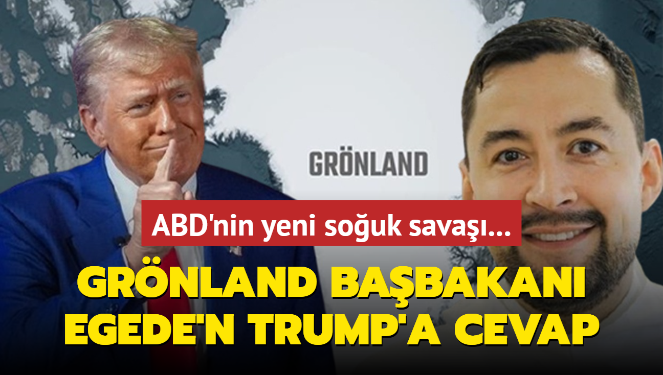 ABD'nin yeni souk sava... Grnland Babakan Egede'n Trump'a cevap