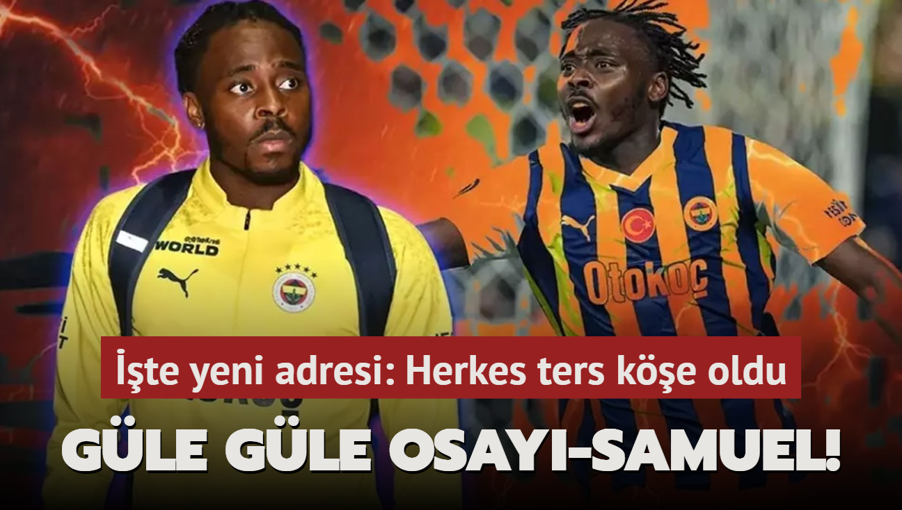 Gle gle Bright Osayi-Samuel! te yeni adresi: Herkes ters ke oldu