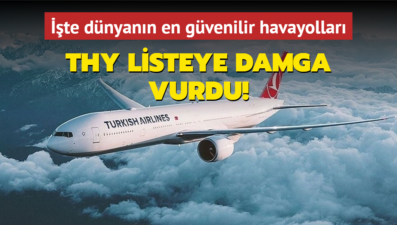 te dnyann en gvenilir havayollar... THY listeye damga vurdu!