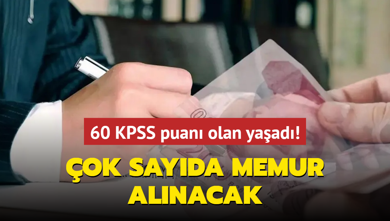 Resmen akland: 60 KPSS puan olan yaad! ok sayda memur alm yaplacak