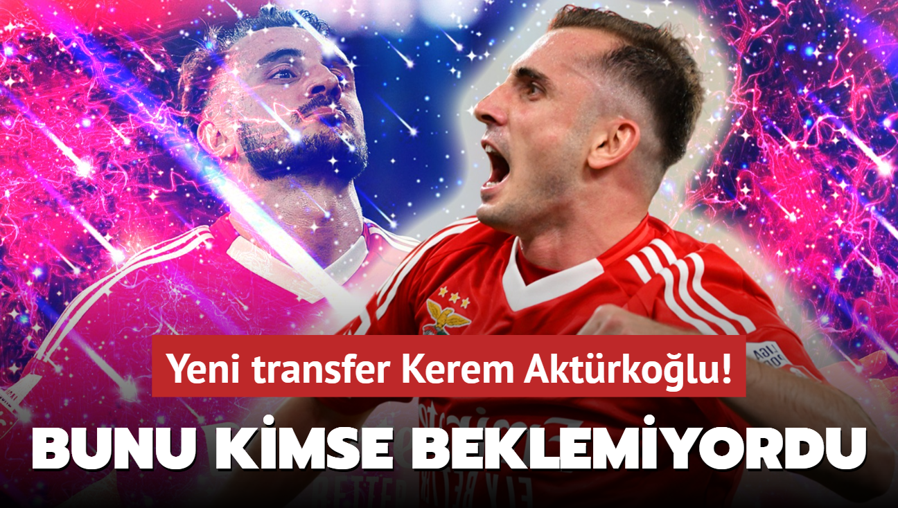 Ve bu i bitti: Yeni transfer Kerem Aktrkolu! Bunu kimse beklemiyordu