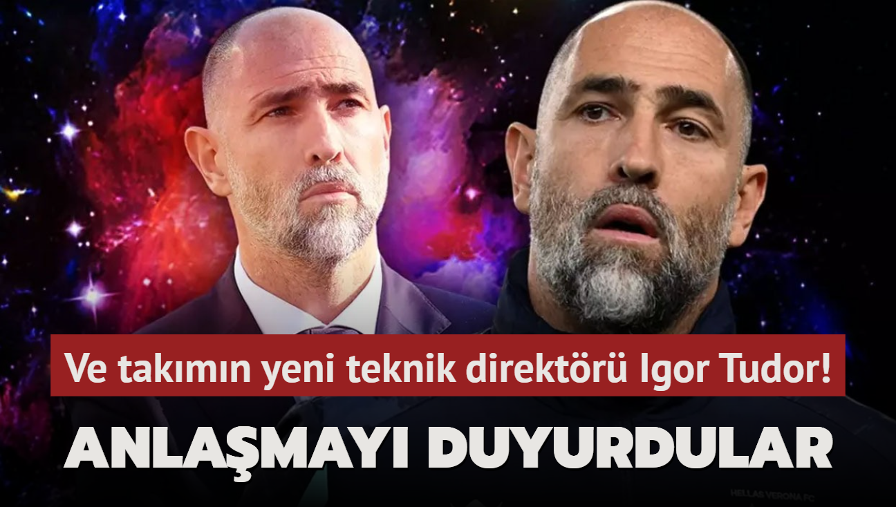 Ve takmn yeni teknik direktr Igor Tudor! Anlamay resmen duyurdular