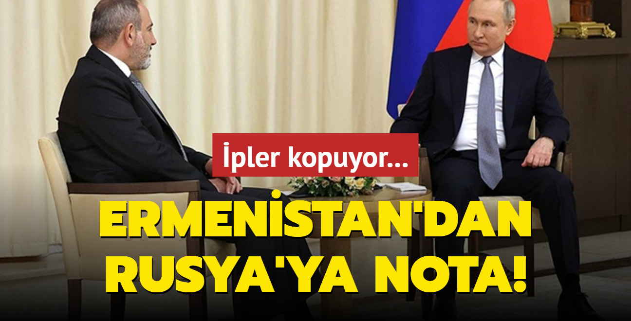 Ermenistan'dan Rusya'ya nota!