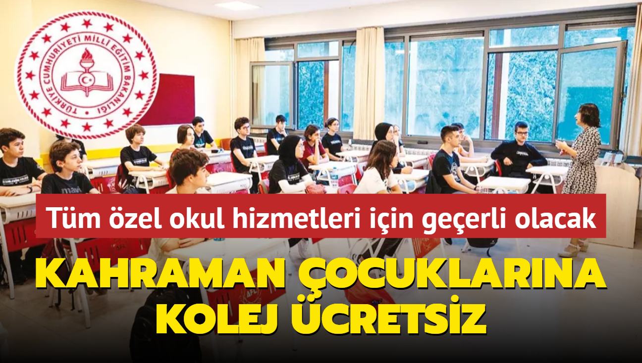 Kahraman ocuklarna kolej cretsiz... Tm zel okul hizmetleri iin geerli olacak