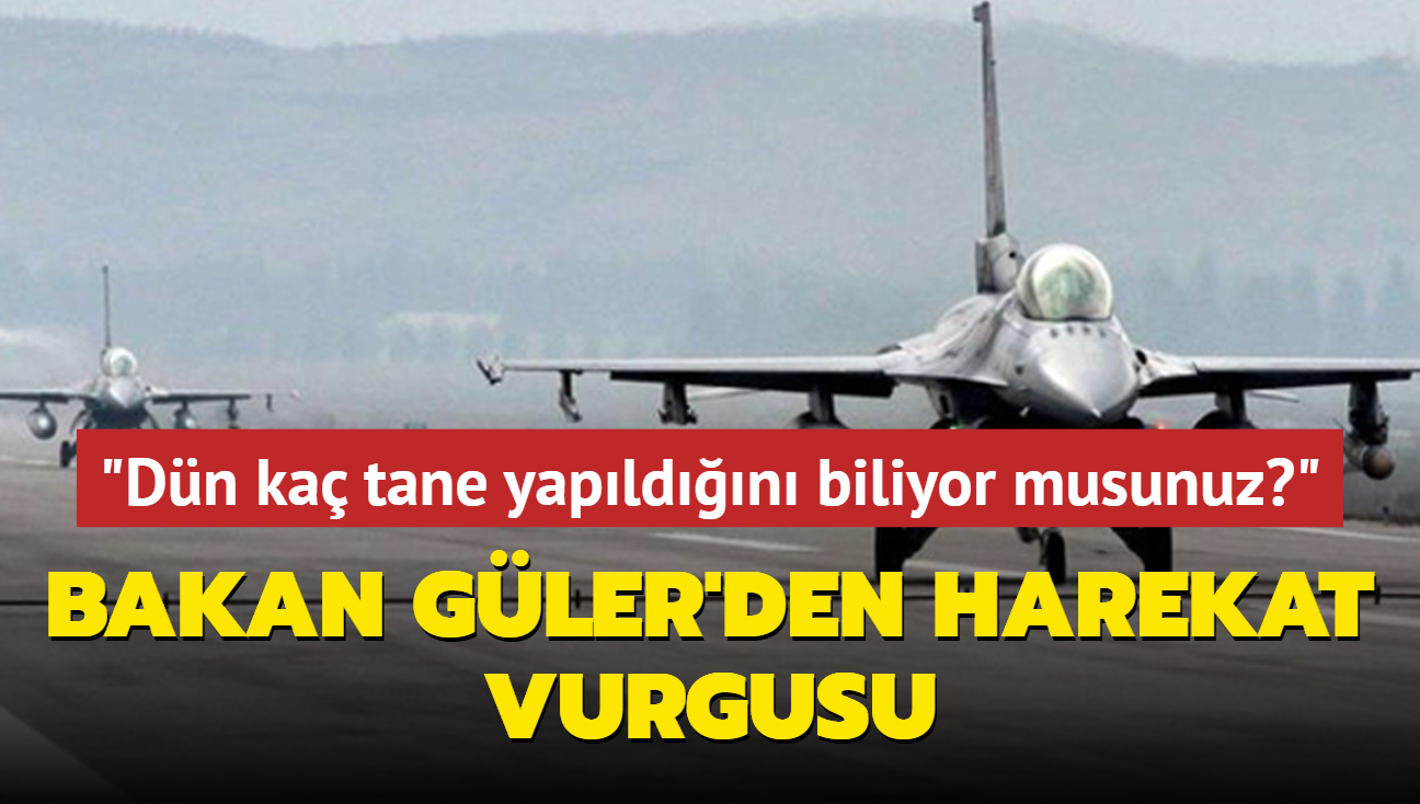 Savunma Bakan Gler: Dn ka tane yapldn biliyor musunuz"