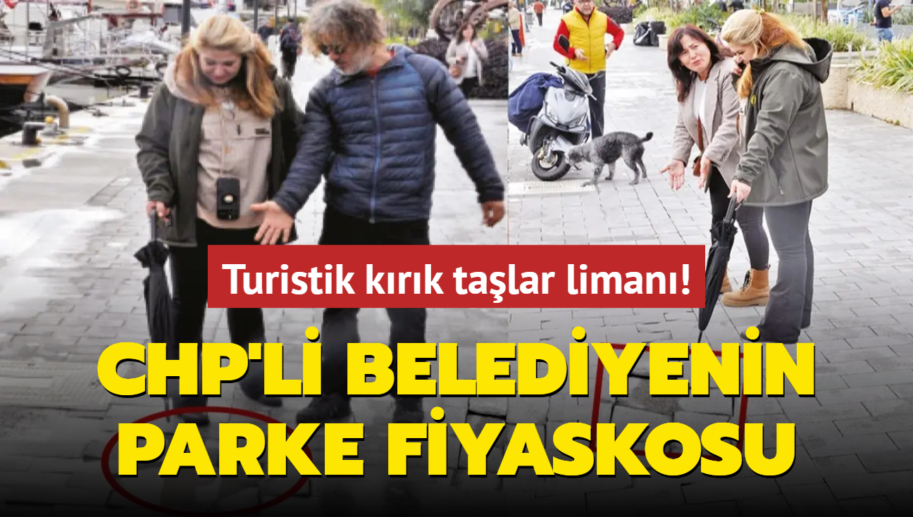 Turistik krk talar liman! CHP'li Belediyenin parke fiyaskosu