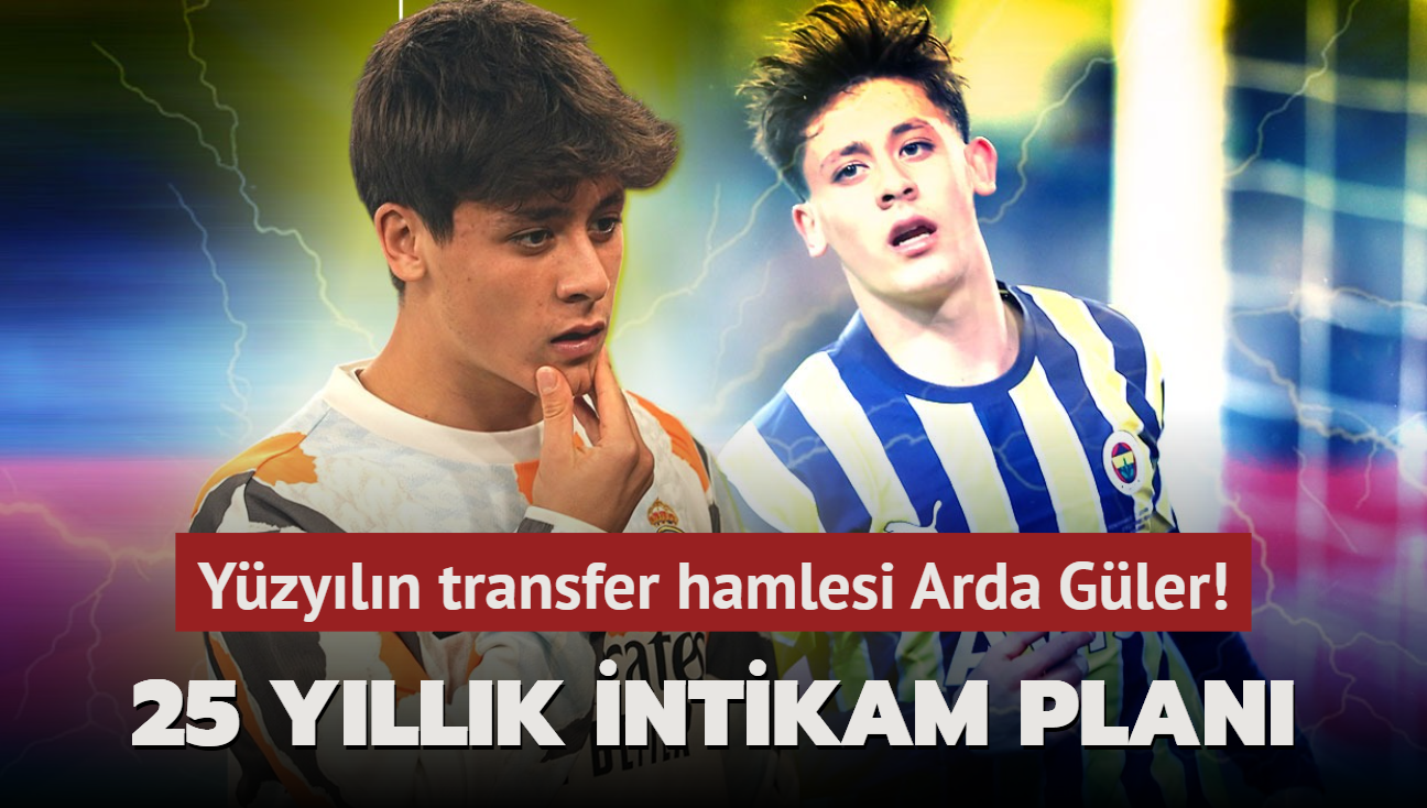 25 yl sonra gelen intikam! Yzyln transfer hamlesi Arda Gler: Ezeli rakibe gidiyor