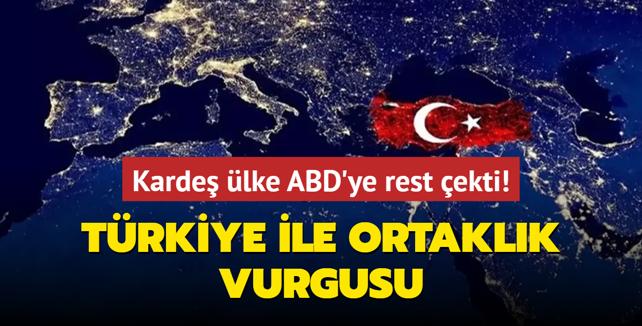 Karde lke ABD'ye rest ekti! Trkiye ile ortaklk vurgusu